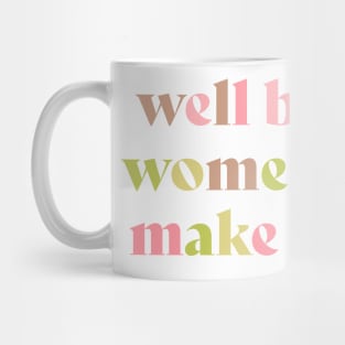 Well behaved women rarely make history pink Mug